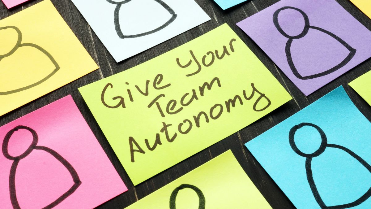 give your team autonomy